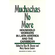 Muchachas No More: Household Workers in Latin America and the Caribbean