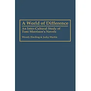 A World of Difference: An Inter-Cultural Study of Toni Morrison&rsquo;s Novels