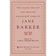 The Galesia Trilogy and Selected Manuscript Poems of Jane Barker
