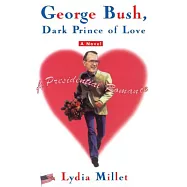 George Bush, Dark Prince of Love: A Presidential Romance