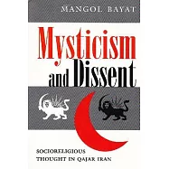 Mysticism and Dissent: Socioreligious Thought in Qajar Iran