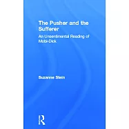 The Pusher and the Sufferer: An Unsentimental Reading of "moby Dick"
