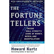 The Fortune Tellers: Inside Wall Street&rsquo;s Game of Money, Media and Manipulation