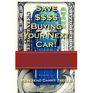 Save $$$$ Buying Your Next Car!: This Proven Method Could Save You Thousands on Your Next Car Shopping Experience!