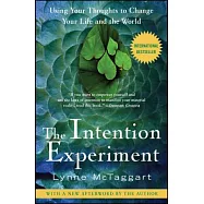 The Intention Experiment: Using Your Thoughts to Change Your Life and the World