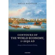 Contours of the World Economy, 1-2030AD: Essays in Macro-Economic History