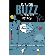 Building Buzz to Beat the Big Boys: Word-of-Mouth Marketing for Small Businesses