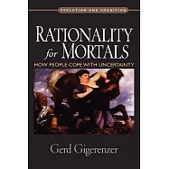Rationality for Mortals: How People Cope with Uncertainty