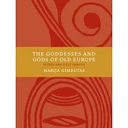 The Goddesses and Gods of Old Europe 6500-3500 BC: Myths and Cult Images