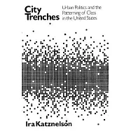 City Trenches: Urban Politics and the Patterning of Class in the United States