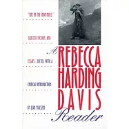 Rebecca Harding Davis Reader: Life in the Iron Mills