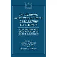 Developing Non-Hierarchical Leadership on Campus: Case Studies and Best Practices in Higher Education