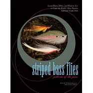Striped Bass Flies: Patterns of the Pros : Learn Where, When, and What to Use to Catch the World’s Most Popular