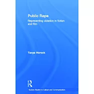 Public Rape: Representing Violation in Fiction and Film