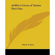 Aelfric&rsquo;s Lives Of Saints Part One