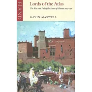 Lords of the Atlas: The Rise And Fall of the House of Glaoua 1893-1956