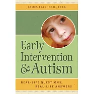 Early Intervention and Autism: Real-Life Questions, Real-Life Answers