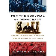 For the Survival of Democracy: Franklin Roosevelt and the World Crisis of the 1930s