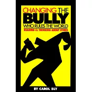 Changing the Bully Who Rules the World: Reading and Thinking About Ethics