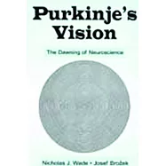 Purkinje’s Vision: The Dawning of Neuroscience