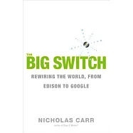 The Big Switch: Rewiring the World, From Edison to Google