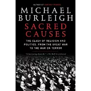 Sacred Causes: The Clash of Religion and Politics, from the Great War to the War on Terror