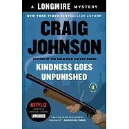 Kindness Goes Unpunished: A Longmire Mystery