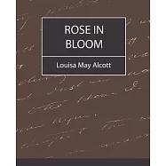 Rose in Bloom: A Sequell to Eight Cousins