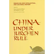 China Under Jurchen Rule: Essays on Chin Intellectual and Cultural History