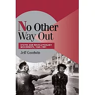 No Other Way Out: States and Revolutionary Movements, 1945-1991