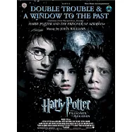 Double Trouble & A Window to the Past: Selections from Warner Bros. Pictures&rsquo; Harry Potter and the Prisoner of Azkaban