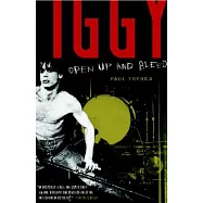 Iggy Pop: Open Up and Bleed: A Biography