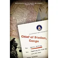 Chief of Station, Congo: Fighting the Cold War in a Hot Zone