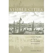 Visible Cities: Canton, Nagasaki, and Batavia and the Coming of the Americans