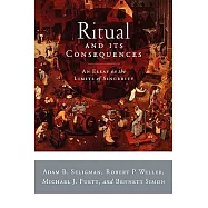 Ritual and Its Consequences: An Essay on the Limits of Sincerity