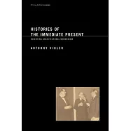 Histories of the Immediate Present: Inventing Architectural Modernism