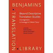 Beyond Descriptive Translation Studies: Investigations in Homage to Gideon Toury