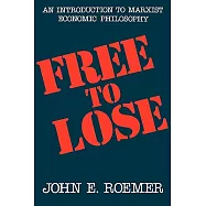 Free to Lose: An Introduction to Marxist Economic Philosophy