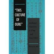 ’this Culture of Ours’: Intellectual Transitions in t’Ang and Sung China