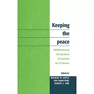 Keeping the Peace: Multidimensional UN Operations in Cambodia and El Salvador