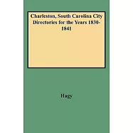 Directories for the City of Charleston South Carolina: For the Years 1830-31, 1835-36, 1836, 1837-38, and 1840-41