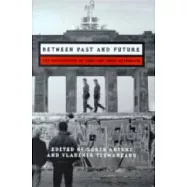 Between Past and Future: The Revolutions of 1989 and Their Aftermath