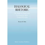 Dialogical Rhetoric: An Essay on Truth and Normativity After Postmodernism