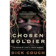 Chosen Soldier: The Making of a Special Forces Warrior