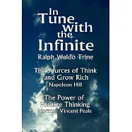 In Tune With the Infinite: The Sources of Think and Grow Rich by Napoleon Hill & the Power of Positive Thinking by