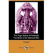 The Yoga Sutras of Patanjali: The Book of the Spiritual Man