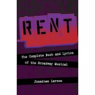 Rent: The Complete Book and Lyrics of the Broadway Musical