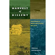 Harvest of Dissent: Agrarianism in Nineteenth-Century New York