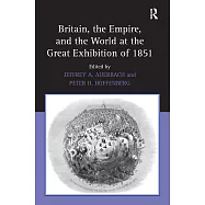 Britain, the Empire, and the World at the Great Exhibition of 1851
