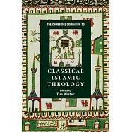 The Cambridge Companion to Classical Islamic Theology